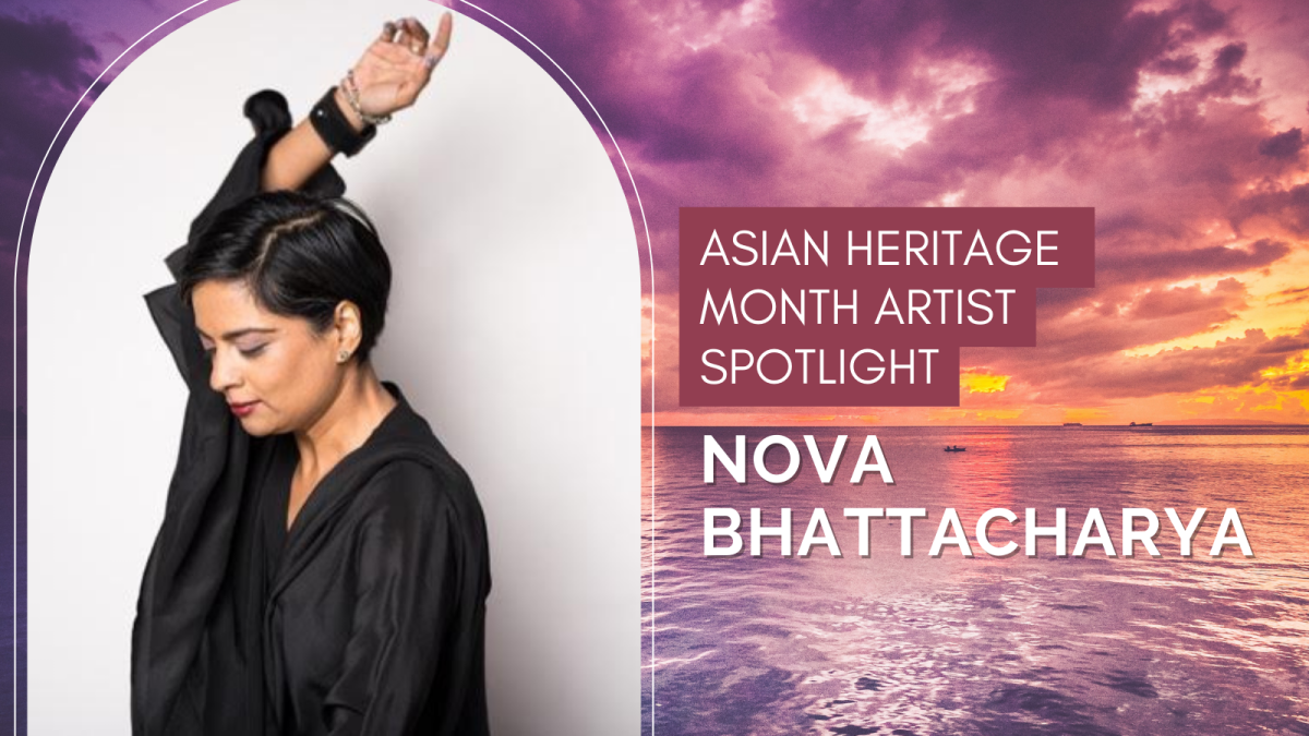 Thumbnail of Nova Bhattacharya, looking away from the camera with an arm raised in the air. Text on the photograph reads: Asian Heritage Month Artist Spotlight - Nova Bhattacharya.