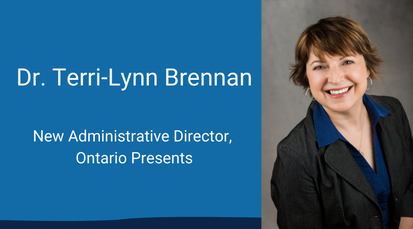 Dr. Terri-Lynn Brennan, New Administrative Director of Ontario Presents